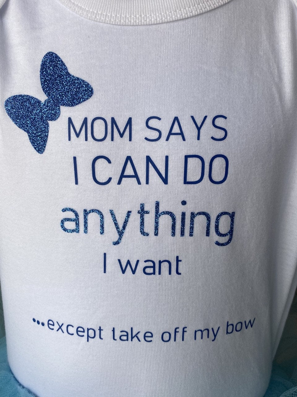 Mom says I can do anything except take off my bow / funny shirt/ funny girls shirt / funny kids shirt / funny t shirt / funny bow gift