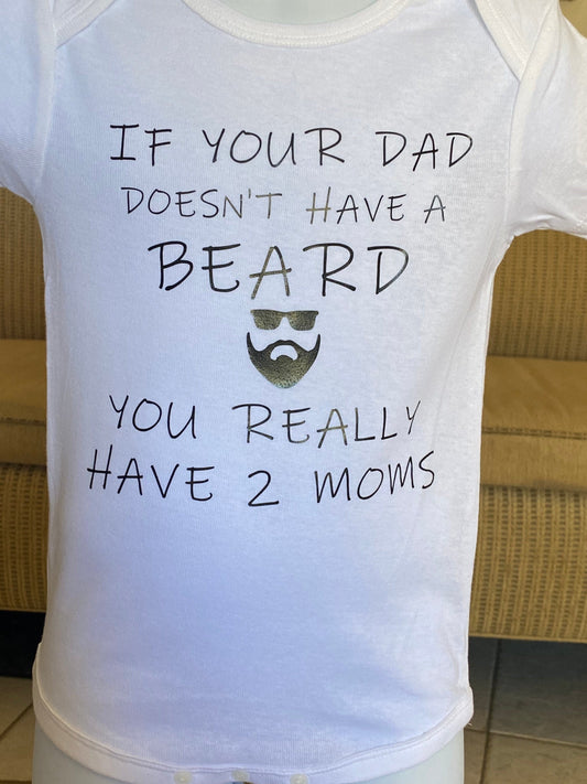 If your Dad Doesn't Have a BEARD you really have 2 Moms / fathers day shirt / dad shirt / father shirt / beard / beard shirt / beard gift