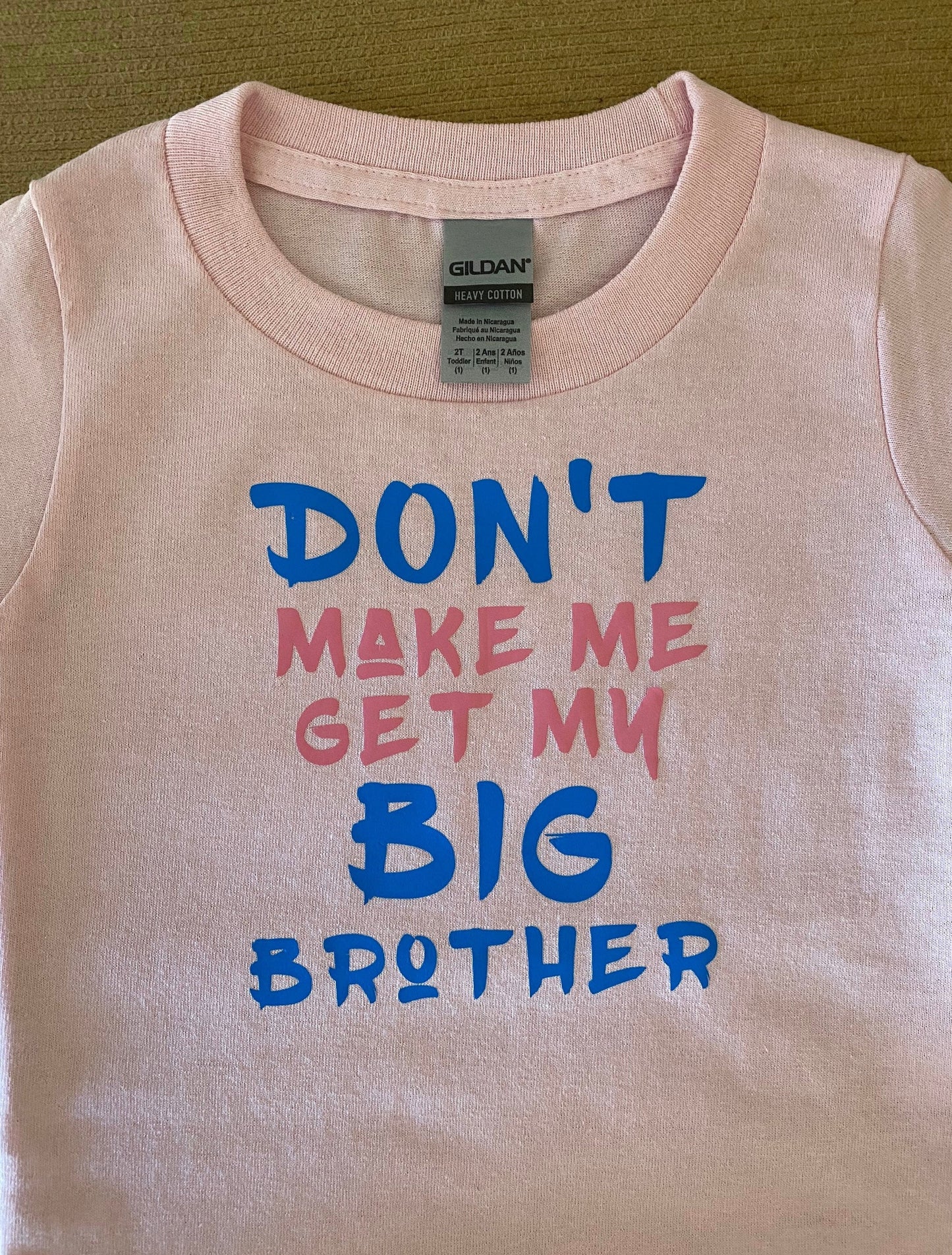 Don't make me get my big brother big sisters grandma uncle aunt grandpa funny kids shirt toddler infant tshirt t-shirt personalized gift